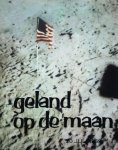 Vries, Tj. E. de - Geland op de maan, 20 Juli 1969. Ter herinnering aan de stoutmoedigste onderneming uit de geschiedenis van de mensheid.