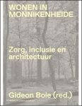 Gideon Boie, Sofie De Caigny, Fredie Floré, Vjera Sleutel, Thomas Vanderveken, Heleen Verheyden and Erik Wieërs. Photography by Kurt Deruyte - WONEN IN MONNIKENHEIDE Zorg, inclusie en architectuur