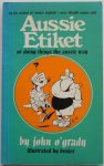 O`Grady John, illustraties Benier - Aussie Etiket or doing things the aussie way