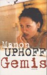 Uphoff (Utrecht, 20 december 1962), Manon - Gemis - Weerzin en wellust, tragiek en overwinning, afstoting en liefde: Manon Uphoff speelt in haar proza een geraffineerd spel met gevoelens die wij kennen als elkaars tegenstellingen