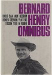 Bernard Henry - Bernard Henry Omnibus : Uncle Sam, mijn hospita / Bomen sterven vlottend / Tussen Yen en Roepie