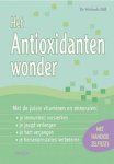 Doll , Michaela . [ ISBN 9789044710212 ] 0912 - Het  Antioxidantenwonder . ( Met de juiste vitaminen en mineralen: je immuniteit versterken, je jeugd verlengen, je hart verjongen, je hersenprestaties verbeteren. Met handige zelftests . -