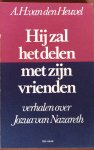 Heuvel, A.H. van den - Hij zal het delen met zijn vrienden; verhalen over Jozua van Nazareth
