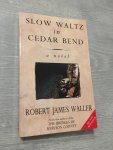 Robert James Waller - Slow Waltz in Cedar Bend, A Novel
