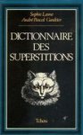 Lasne, Sophie & Gaultier, André Pascal - Dictionnaire des superstitions. Lasne, Sophie & Gaultier, André Pascal - Dictionnaire des superstitions.