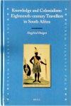 Siegfried Huigen - Knowledge and Colonialism: Eighteenth-Century Travellers in South Africa