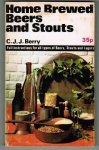 Berry, C.J.J. - Home Brewed Beers and Stouts