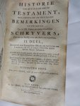  - Historie van het Oud en Nieuw Testament, met christelyke en stichtbaere bemerkingen getrokken uyt de HH. Vaders en andere geestelyke schryvers, zeer nut en dienstig voor de geloovige.