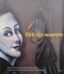 Stighelen, K. van der, M. Westen, et al.: - Elck zijn waerom. Vrouwelijke kunstenaars in België en Nederland 1500-1950.