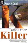 Grafton, Sue  Vertaald door Wim Holleman  Omslagontwerp Bril & Visser - K staat voor killer
