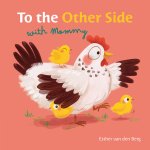 Esther van den Berg - To the Other Side with Mommy