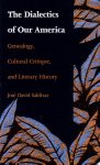 José David Saldívar - The Dialectics of Our America