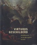 Gunst, Petra (eindredactie) - Virtuoos geschilderd. Barokbozzetti uit de Alte Galerie in Graz
