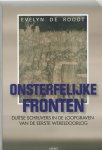 E. de Roodt - Onsterfelijke fronten Duitse schrijvers in de loopgraven van de Eerste Wereldoorlog