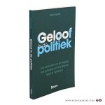 Fraanje, Rien. - Geloof in de politiek. Een onderzoek naar de omgang met godsdienst in het politieke debat in Nederland.