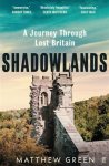 Matthew Green - Shadowlands a journey through lost britain Matthew Green - Shadowlands a journey through lost britain