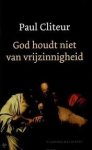 Cliteur, Paul - God houdt niet van vrijzinnigheid. Verzamelde columns en krantenartikelen 1993-2004