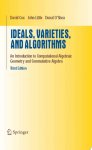 David A Cox, John Little, Donal O'Shea - Ideals, Varieties, and Algorithms