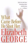 Elizabeth George - What Came Before He Shot Her