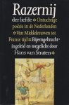 Straten, Hans van (verz., inl. & toelichting) - Razernij der liefde. Ontuchtige poëzie in de Nederlanden van Middeleeuwen tot Franse tijd Straten, Hans van (verz., inl. & toelichting) - Razernij der liefde. Ontuchtige poëzie in de Nederlanden van Middeleeuwen tot Franse tijd