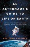 Chris Hadfield, Hadfield  Chris - An Astronaut's Guide to Life on Earth