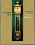 Hellich, Erika - Alt-Wiener Uhren: Die Sammlung Sobeck im Geymuller-Schlossl, 1750-1900