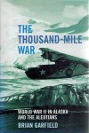 GARFIELD, Brian - The Thousand-Mile War - World War II in Alaska and the Aleutians. GARFIELD, Brian - The Thousand-Mile War - World War II in Alaska and the Aleutians.