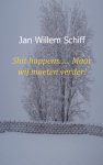 Jan Willem Schiff - Shit happens...... Maar wij moeten verder!
