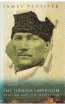 Pettifer, James - The Turkish Labyrinth - Ataturk and the new islam
