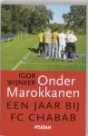 IGOR WIJNKER - Onder Marokkanen -Een jaar bij FC Chabab