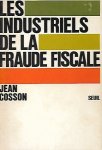 COSSON Jean - les industriels de la fraude fiscale