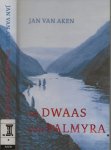 Jan van Aken (1961) is schrijver van een aantal historische romans - De dwaas van Palmyra