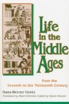 Goetz, Hans-Werner. - Life in the Middle Ages : from the seventh to the thirteenth century.