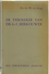 Jong  dr. G.W. de - Theologie van dr g c berkouwer / druk 1
