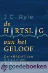 Ryle, J.C. - De hartslag van het geloof *nieuw* --- De kracht van bidden en Bijbellezen