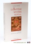 Cattenoz, Jean-Pierre. - Le Baptême Mystère Nuptial. Théologie de Saint Jean Chrysostome.