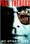 Paul Theroux - My Other Life