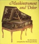 RUEGER, CHRISTOPH - Musikinstrument und Dekor. Kostbarkeiten europäischer Kulturgeschichte