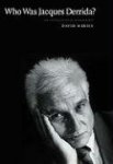 David Mikics - Who Was Jacques Derrida?