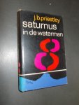 PRIESTLEY, J.B., - Saturnus in de waterman.