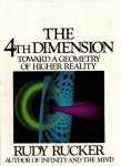 Rucker, Rudy - The 4th dimension toward a geometry of higher reality
