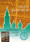 Redactie - Delfia Batavorum. Historisch jaarboek voor Delft 2000