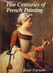  - FRANSE SCHILDERS:  Five Centuries of French Painting - Raoul Ergmann - uitgeverij Tabard Press, hardcover met stofomslag, 189 blz.