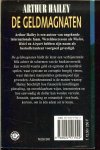 Hailey, Arthur . Vertaald uit het Engels door Joh van Wijk   Omslagontwerp Hesseling Design te Ede - De Geldmagnaten    Een wereld vol duistere manipulaties , corruptie en Wellust