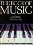 Rowley, Gill (edited) - THE BOOK OF MUSIC - a visual guide to musical appreciation