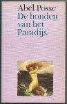 Posse, Abel - De honden van het paradijs Posse, Abel - De honden van het paradijs