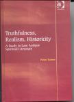 Turner, Peter - Truthfulness, Realism, Historicity / A Study in Late Antique Spiritual Literature