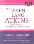Atkins, R.C. - Een leven lang Atkins / het dieet dat geen hongergevoel geeft en echt werkt