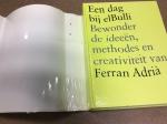 Adrià, Ferran | Juli Soler | Albert Adrià - Een dag bij elBulli: Bewonder de ideeën, methodes en creativiteit van Ferran Adrià