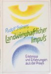various authors - Rudolf Steiners Landwirtschaftlicher Impuls; Erlebnisse und Erfahrungen aus der Praxis